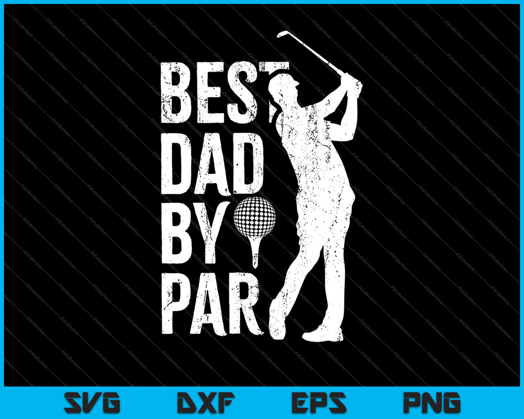 Download Best Dad By Par Golf Lover SVG PNG Printable Files - creativeusart