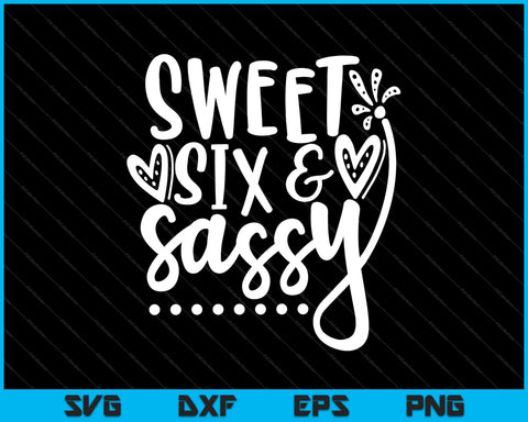 Free Free 314 Sweet Six And Sassy Svg SVG PNG EPS DXF File