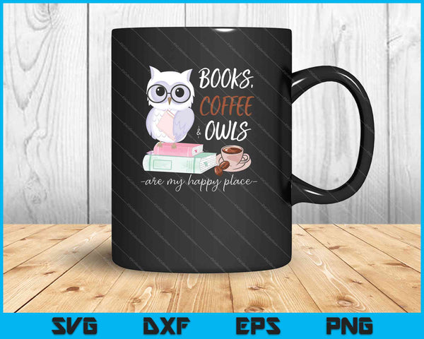Download Books Coffee & Owls are My Happy Place SVG PNG Files ...