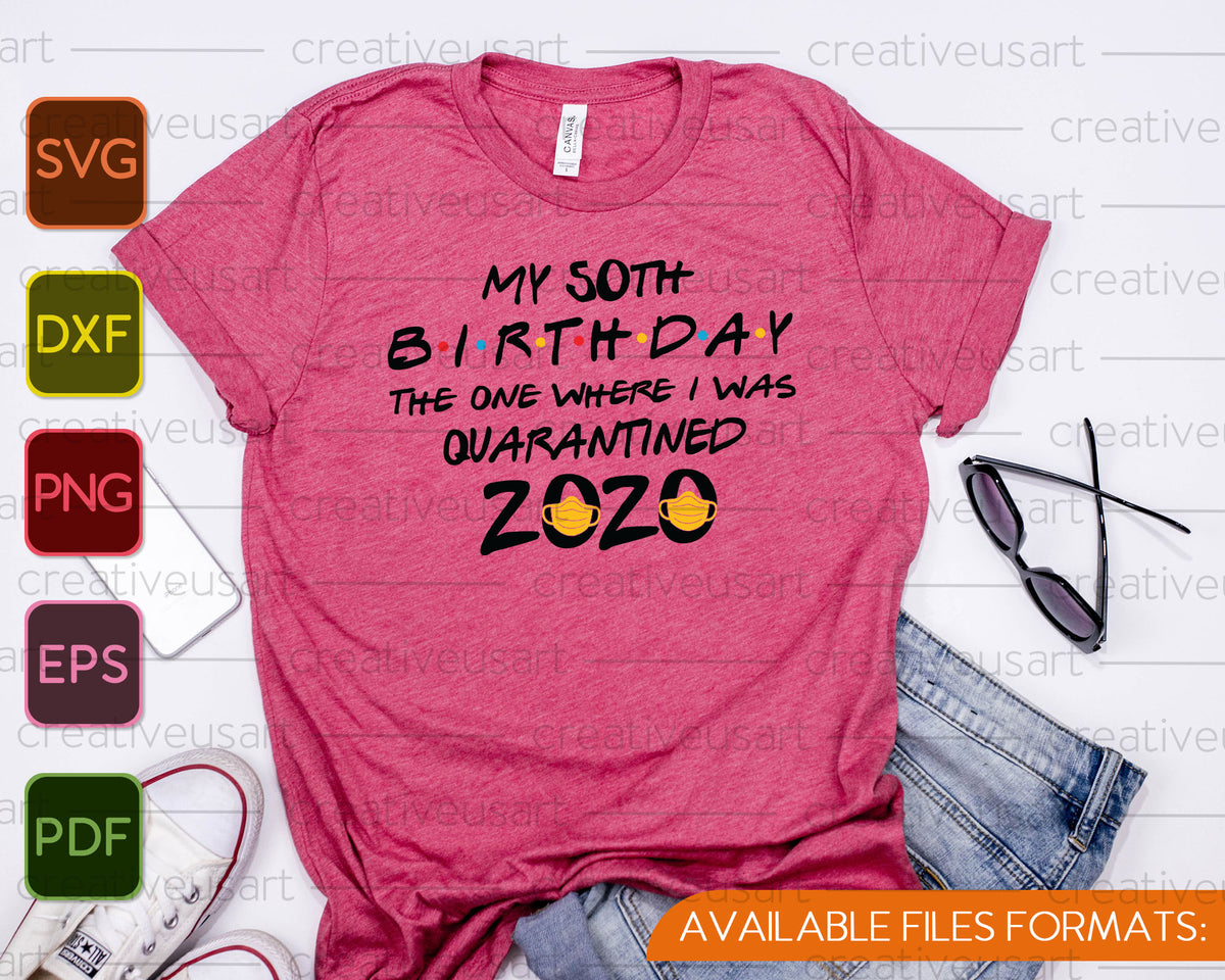 Download My 50th Birthday The one where I was Quarantined 2020 SVG ...