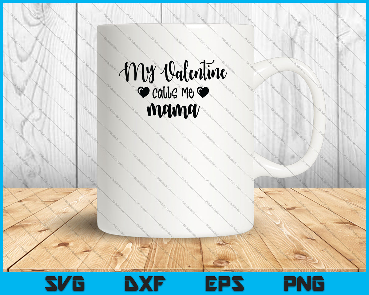 Download My Valentine calls me mama SVG PNG Files - creativeusart