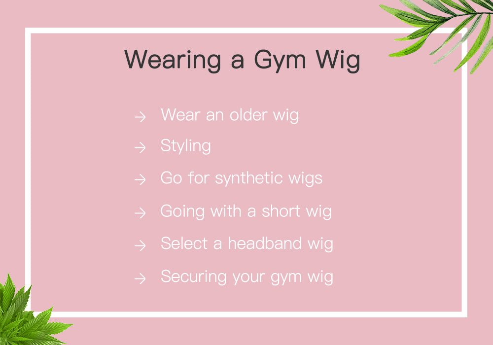 The tips to wear a gym wig