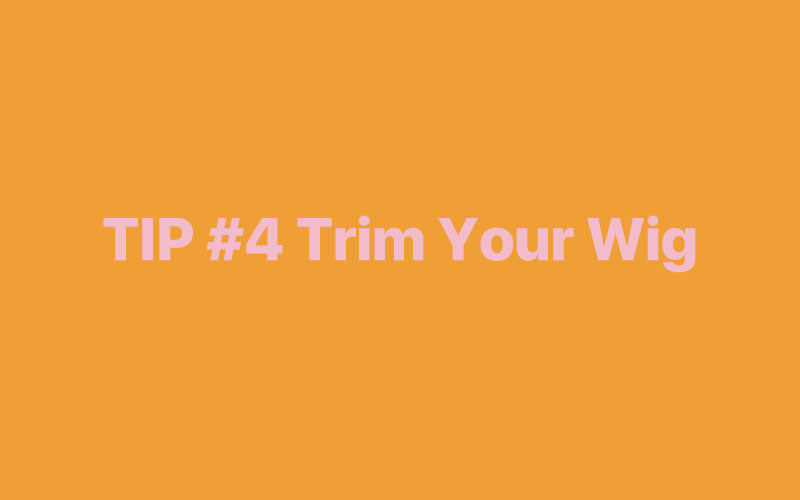 Trim Your Wig
