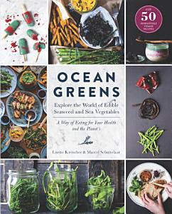 Ocean Greens Edible Seaweed and Sea Vegetables Cookbook