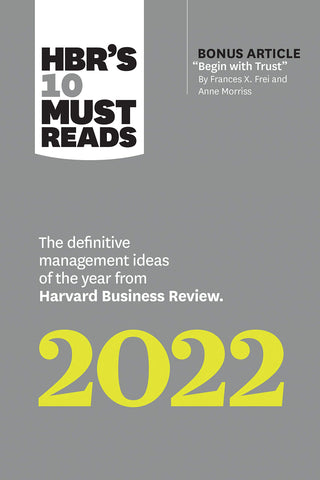 HBR's 10 Must Reads 2022: The Definitive Management Ideas Of The Year From Harvard Business Review
