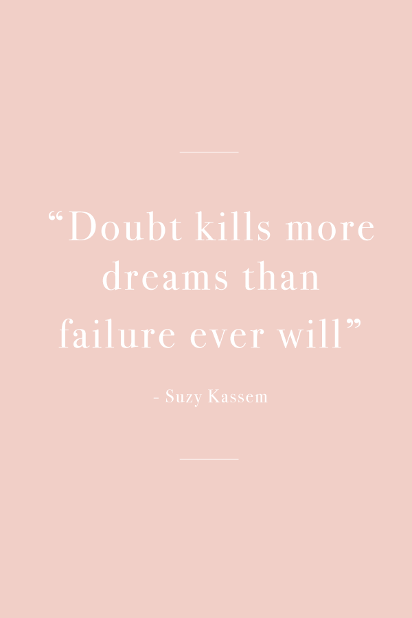 Doubt kills more dreams than failure ever will 