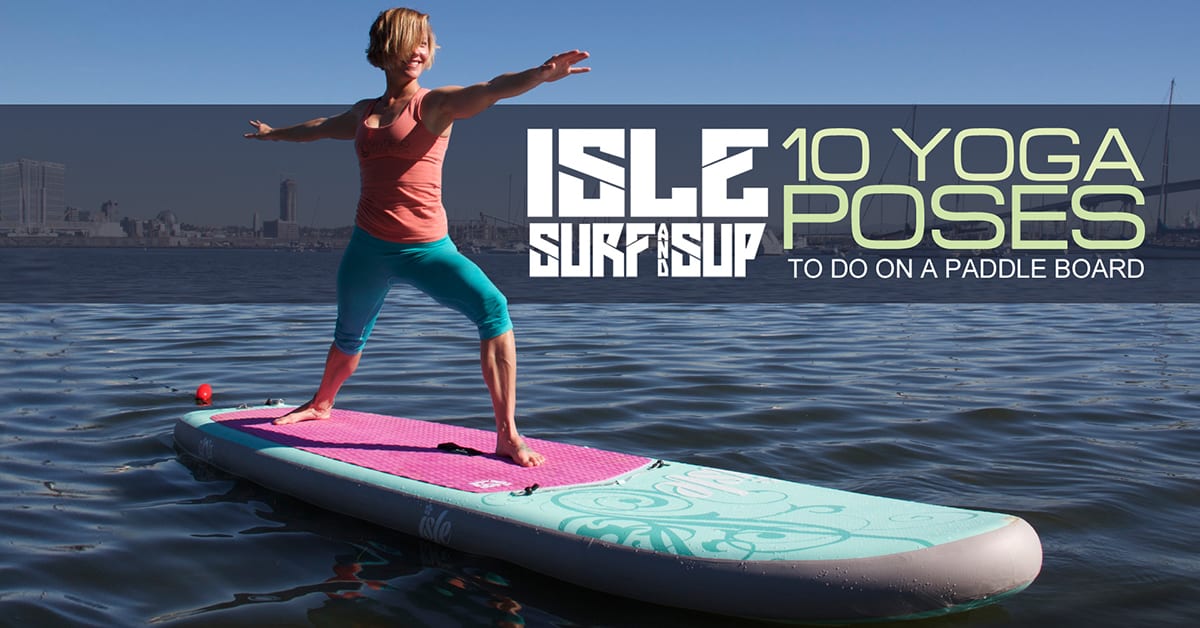 12 Paddle Board Yoga Poses You Can Do Now (with pictures) - GILI