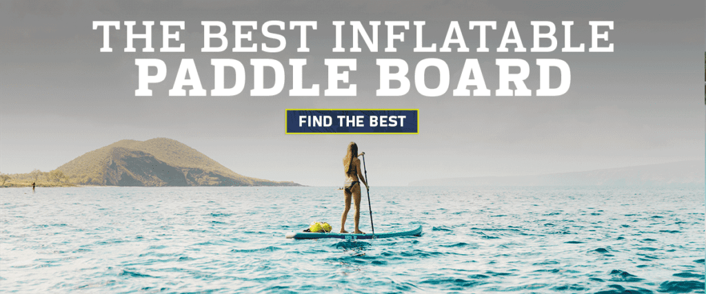 Best Inflatable Paddle Boards