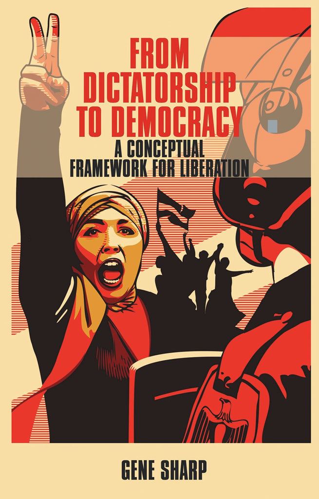 "From Dictatorship to Democracy" by Gene Sharp