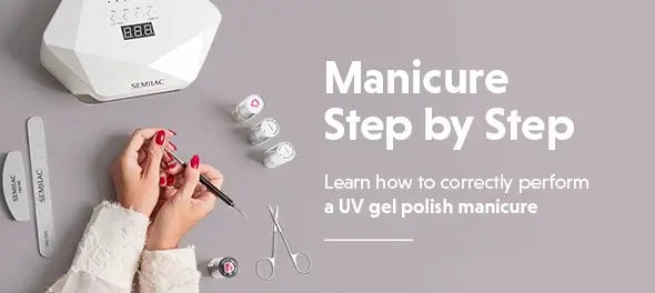 Manicure Step by Step - Learn how to correctly perform a UV gel polish manicure