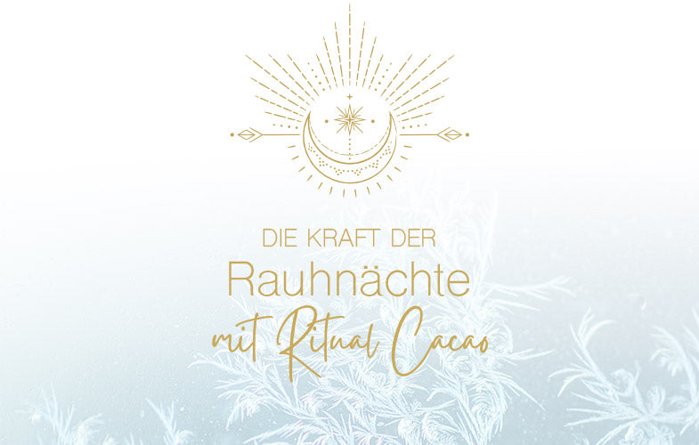 Die Kraft der Rauhnächte mit Ritual Cacao