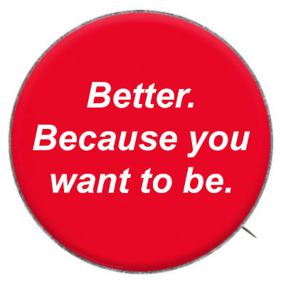 Better. Because you want to be.™