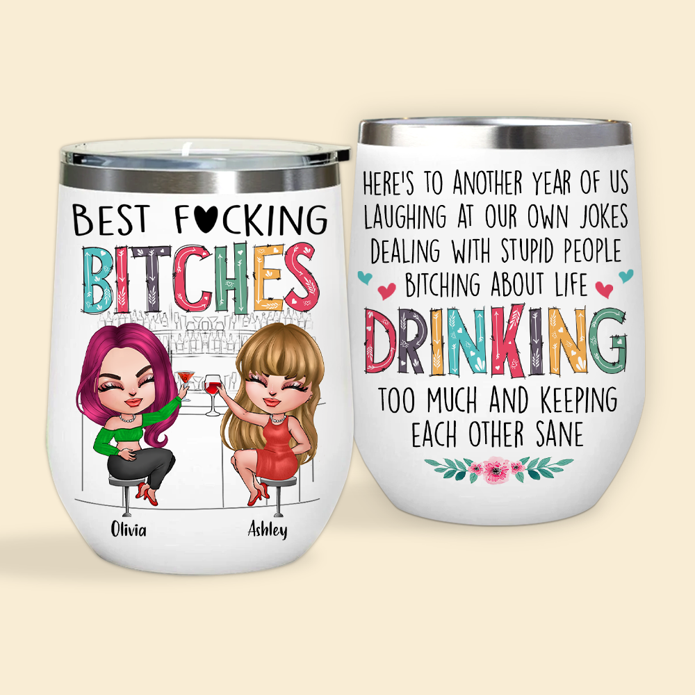 Bestie Custom Wine Tumbler Friends And Alcohol Glue Holding The Shitsh -  PERSONAL84