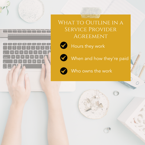 what to outline in a service provider agreement: hours they work, when and how they're paid, who owns the work