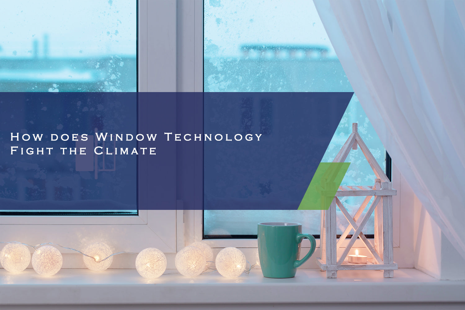 How does Window Technology Fight the Climate?