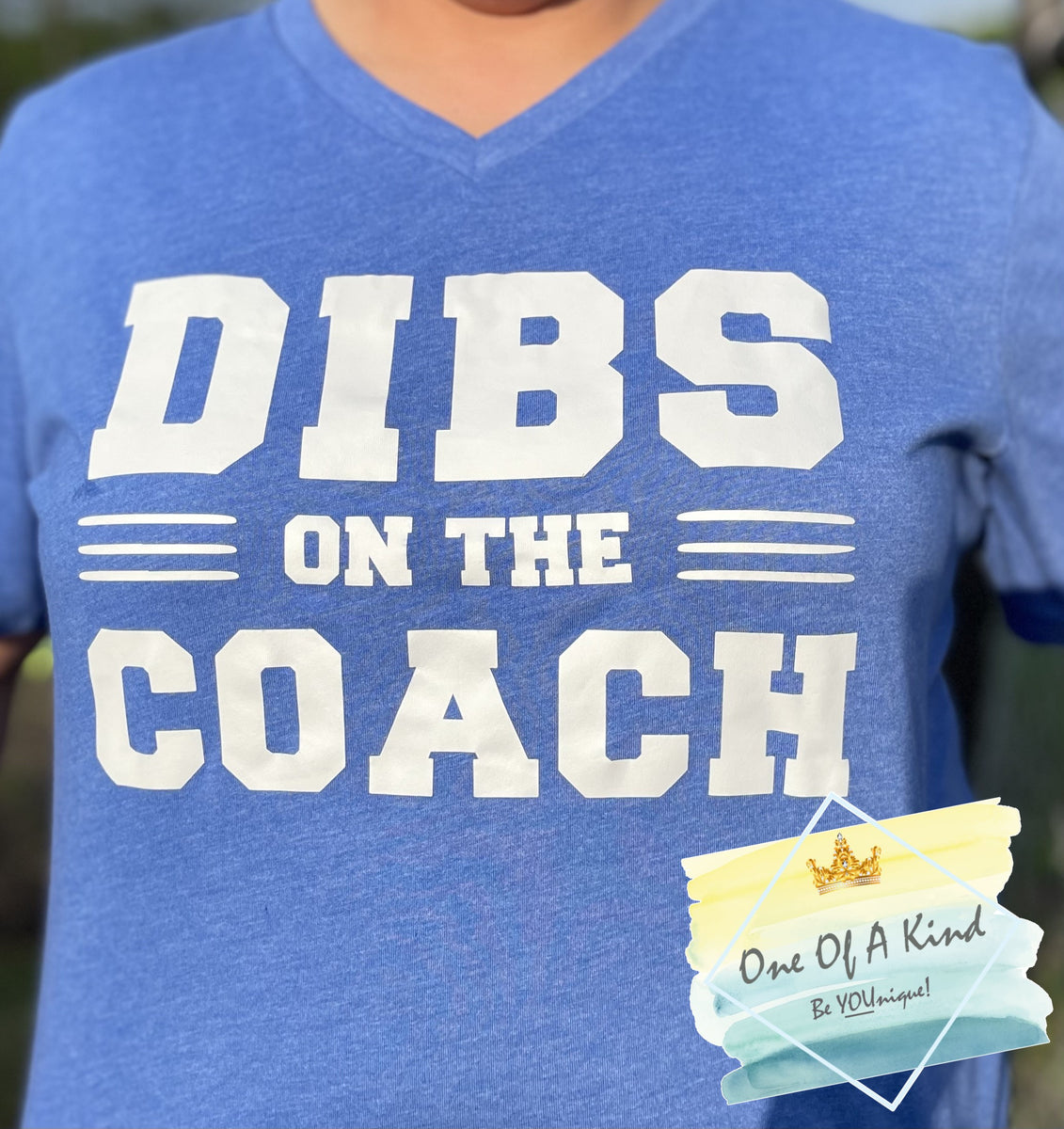 Dibs On The Coach Tshirt – ONE OF A KIND