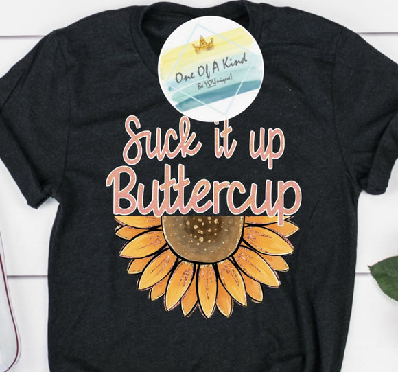 Download Suck It Up Buttercup Sunflower Tshirt One Of A Kind