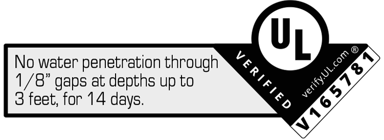 No water penetration through 1/8 inch gaps at depths up to 3 feet, for 14 days. UL Verified. VerifyUL.com. V165781.