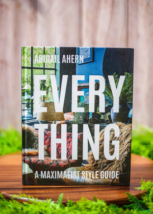 Everything: A Maximalist Style Guide Book - Frances Jaye