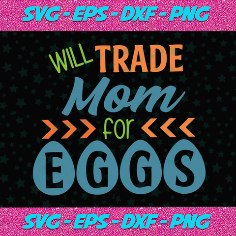 Download Trending Svg Tagged Will Trade Mom For Eggs Svg Nghiem Chi Cong