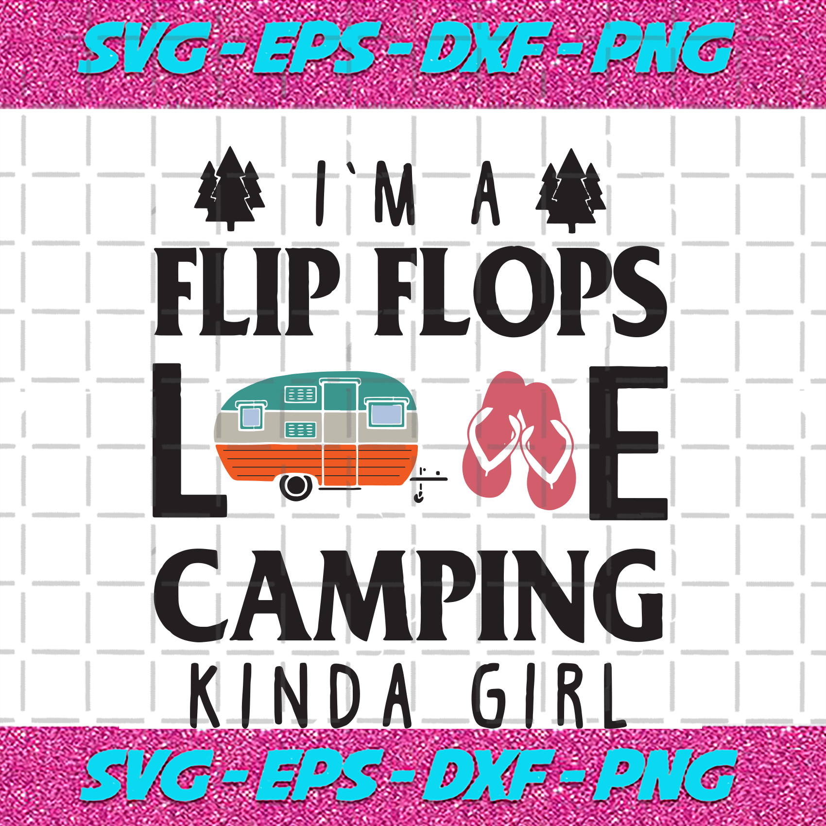 Download Flip Flops Love Camping Kinda Girl Trending Svg Camping Svg Girl Sv Bundlefunny