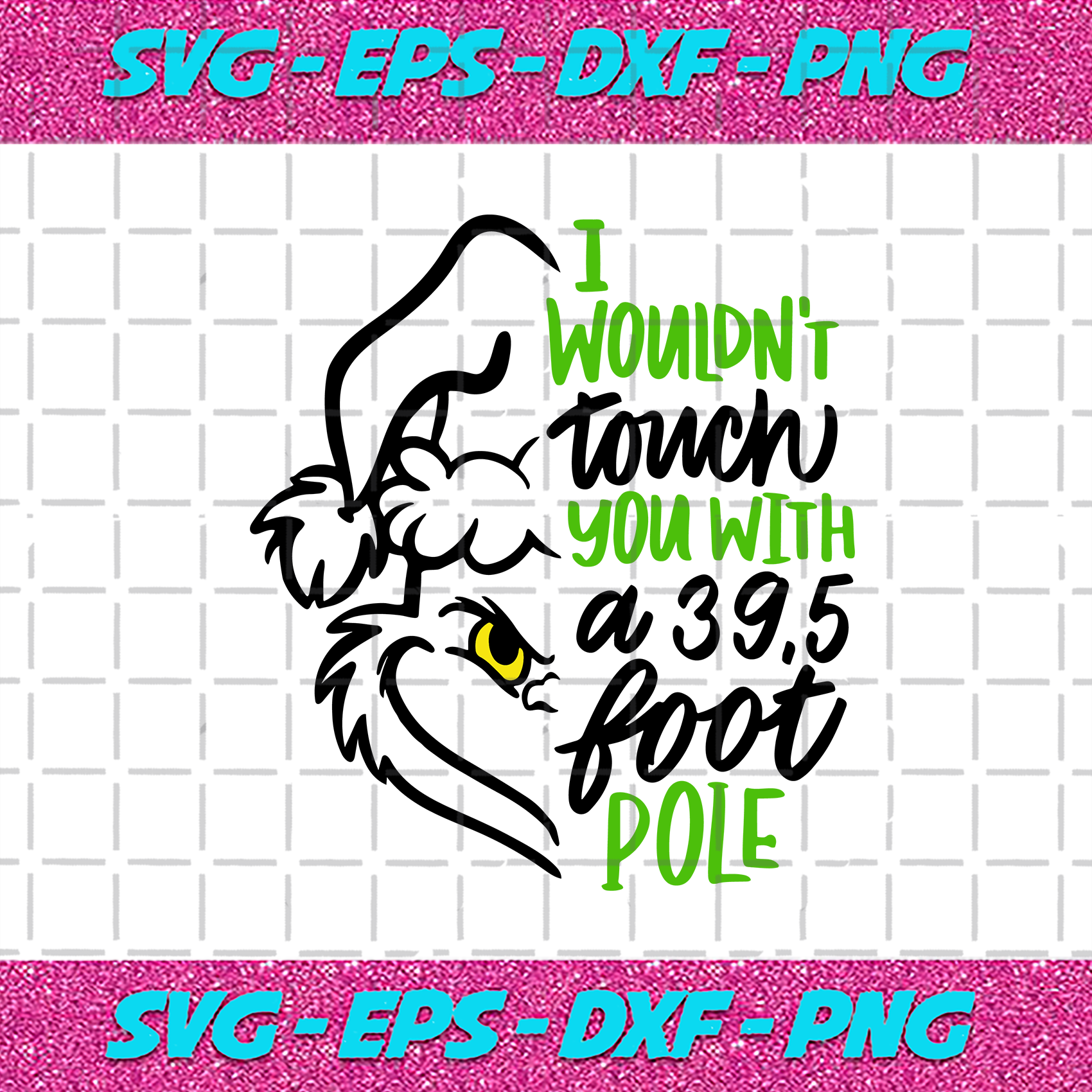 Download Grinch I Wouldnt Touch You With A 395 Foot Pole Svg Christmas Svg Xm Bundlefunny