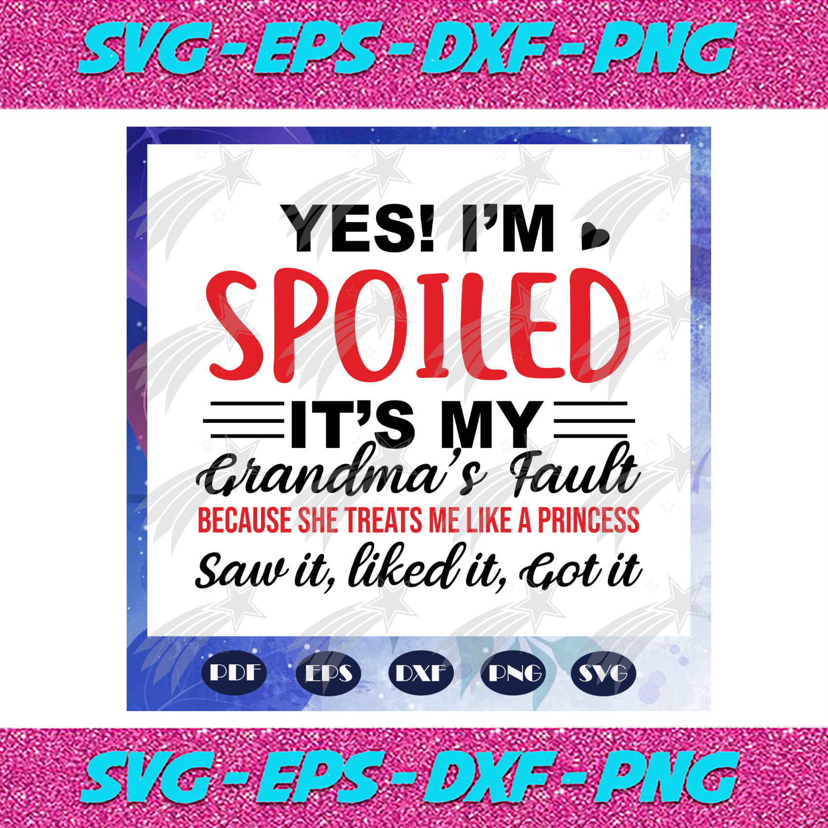 Download Yes I Am Spoiled Svg It Is My Grandmas Fault Svg Because She Treats Bundlefunny