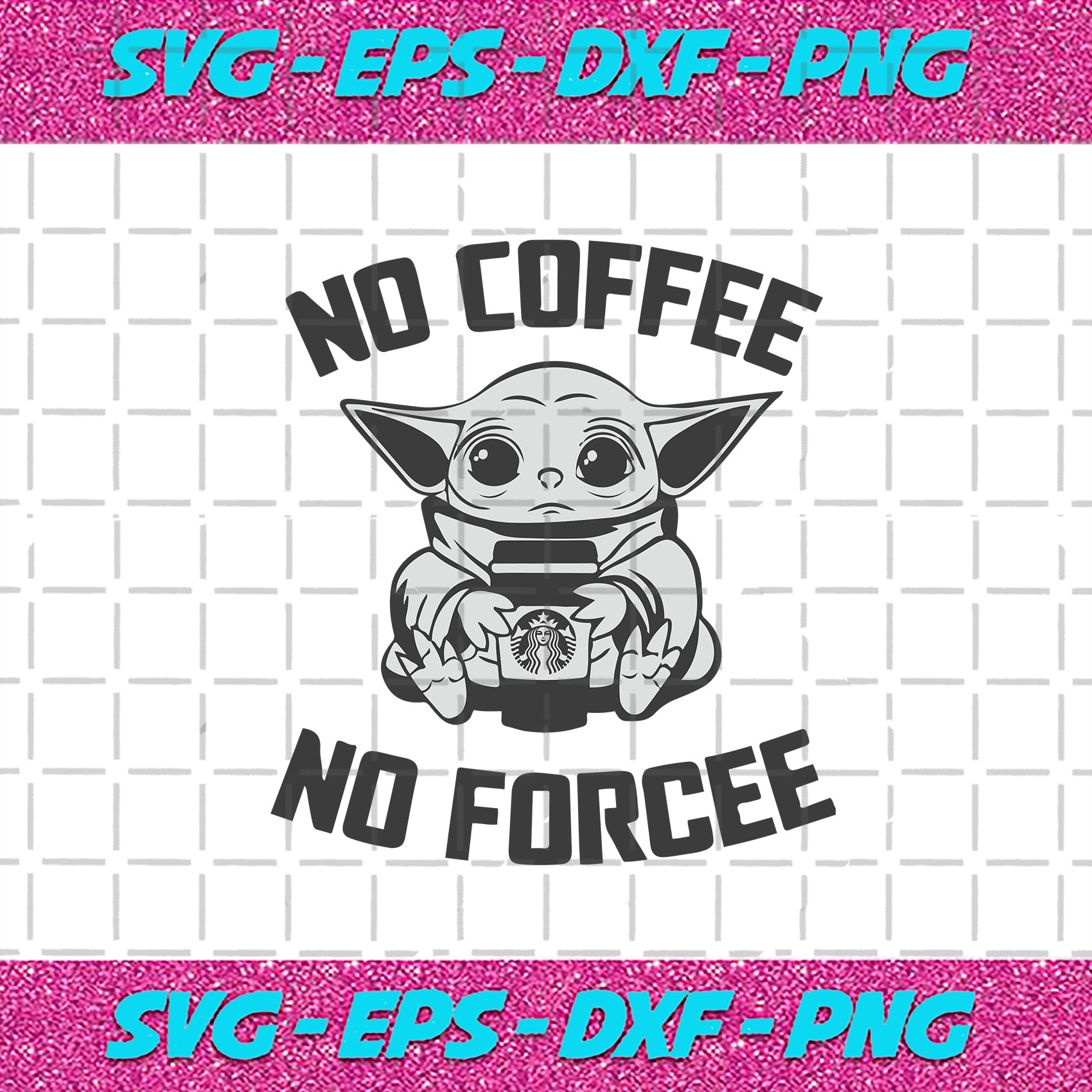 Download No Coffee No Forcee Svg Trending Svg Baby Yoda Svg Yoda Svg Star W Bundlefunny