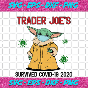 Download Trader Joe S Survived Covid 19 2020 Svg Svg Face Mask Baby Yoda Svg Ba Bundlefunny