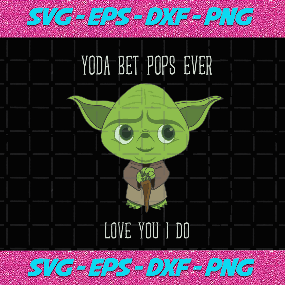 Download Yoda best pops love you I do,fathers day svg, fathers day ...