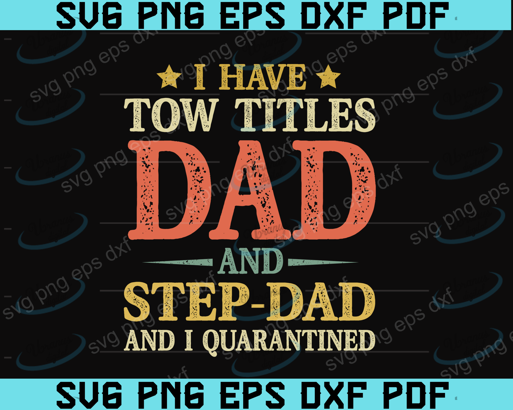 Download I Have Two Titles Dad And Step Dad And I Quarantined Svg Funny Father Uranusdigital