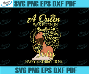 Download A Queen Was Born In July Happy Birthday To Me Born In July July Svg Uranusdigital