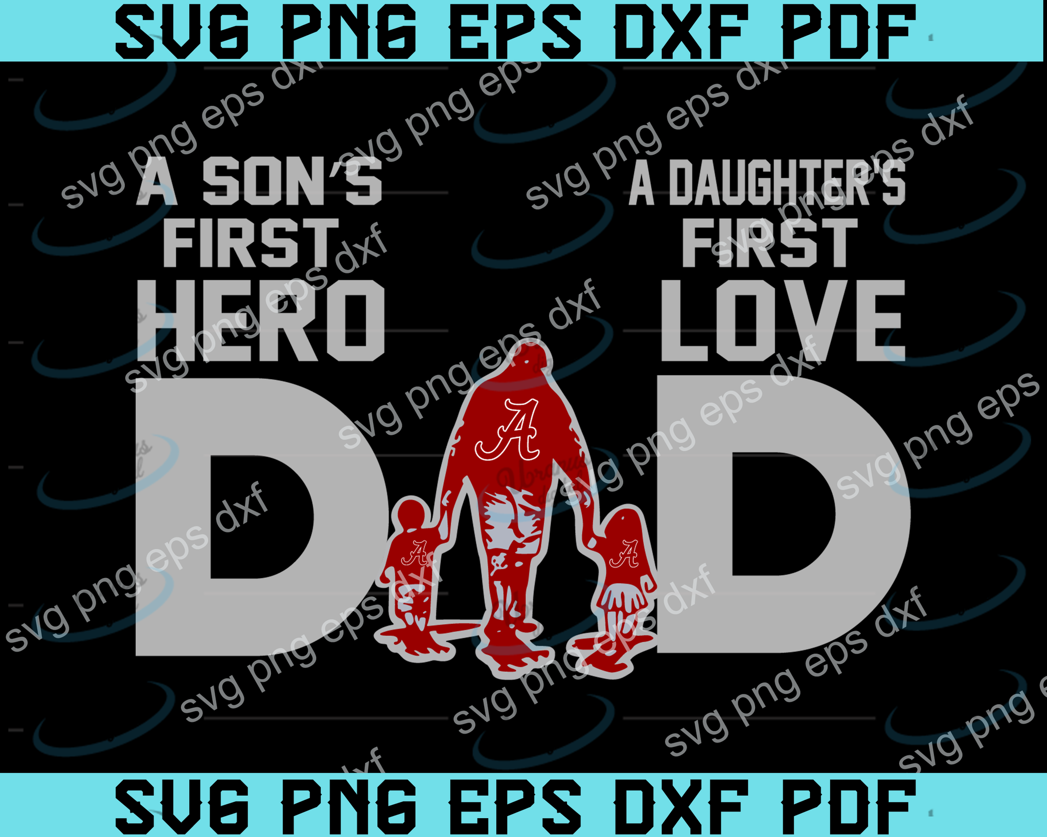 Download Alabama Crimson Tide Dad A Son S First Hero Daughter S First Love Svg Uranusdigital