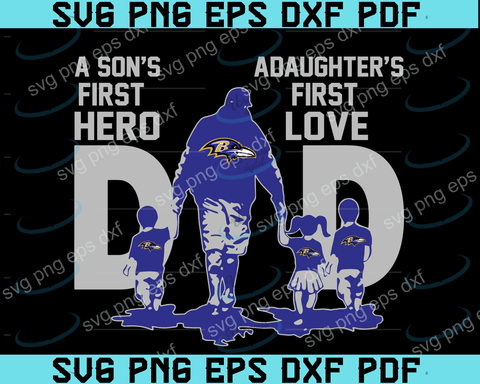 Dad - A son's first Hero, a daughter's first love SVG, Baltimore Ravens dad,best dad ever svg, fathers day svg, dad svg, papa svg, father svg, father's day svg