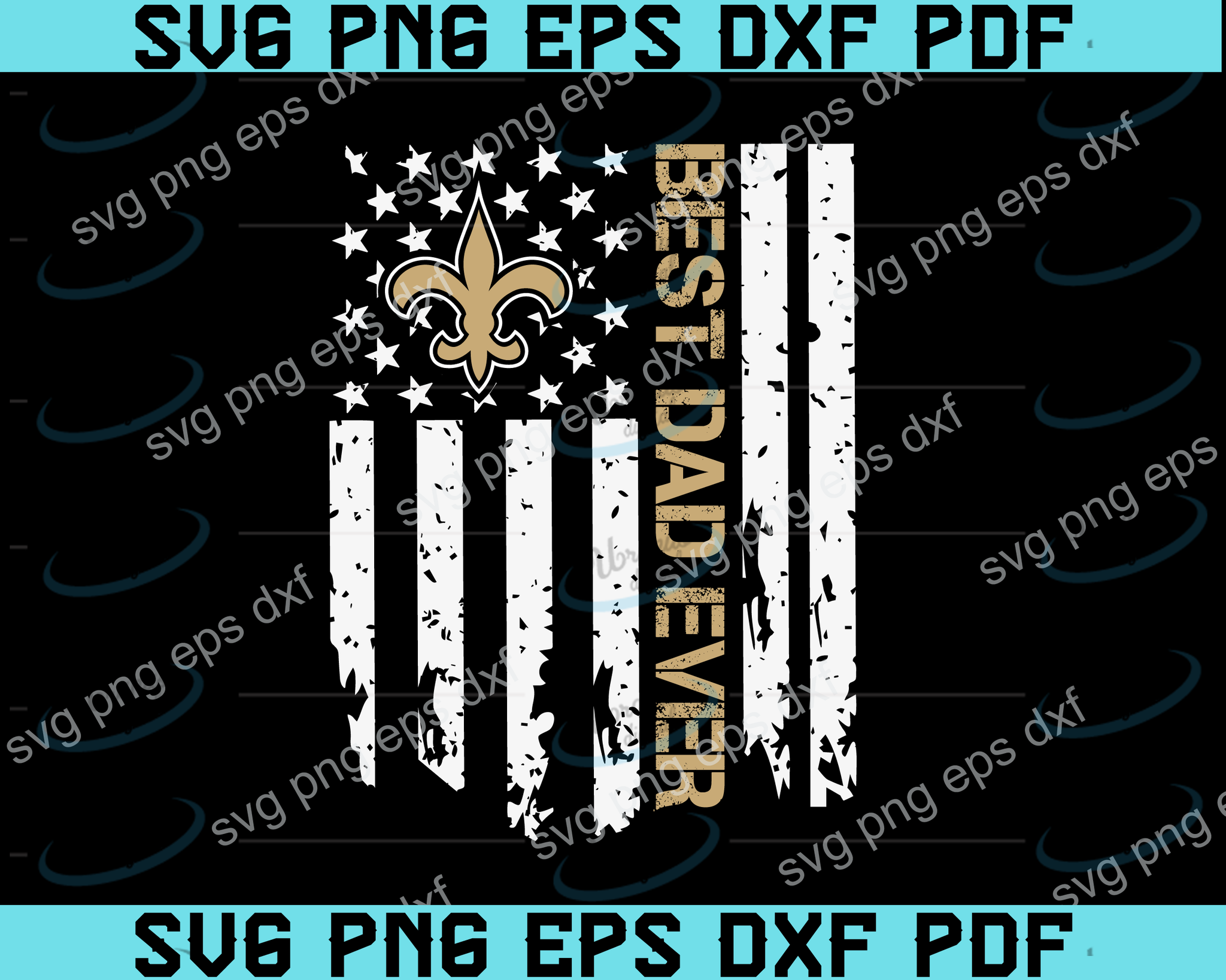 Download New Orleans Saints Best Dad Ever American Flag Svg New Orleans Saints Uranusdigital