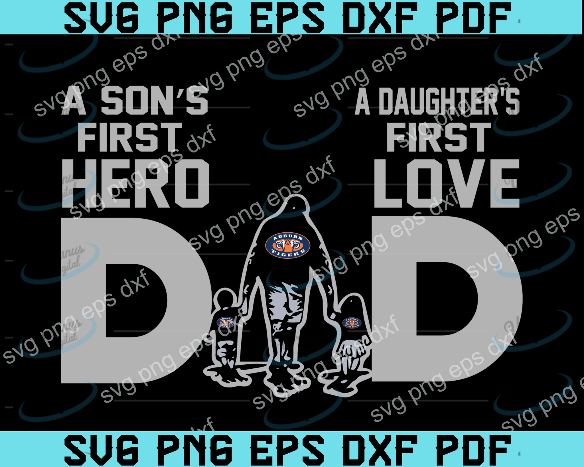 Download Auburn Tigers Dad A Son S First Hero Daughter S First Love Svg Father Uranusdigital