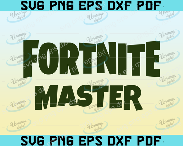 Fortnite Master Svg Svg Files For Silhouette Files For Cricut Svg D Uranusdigital