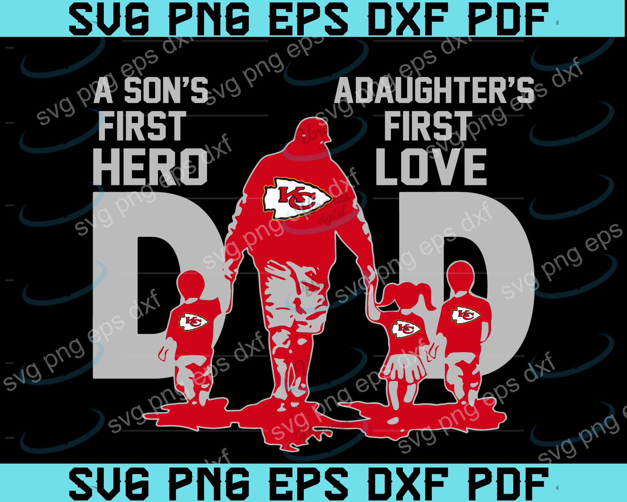 Download Dad A Son S First Hero A Daughter S First Love Svg Kansas City Chi Uranusdigital
