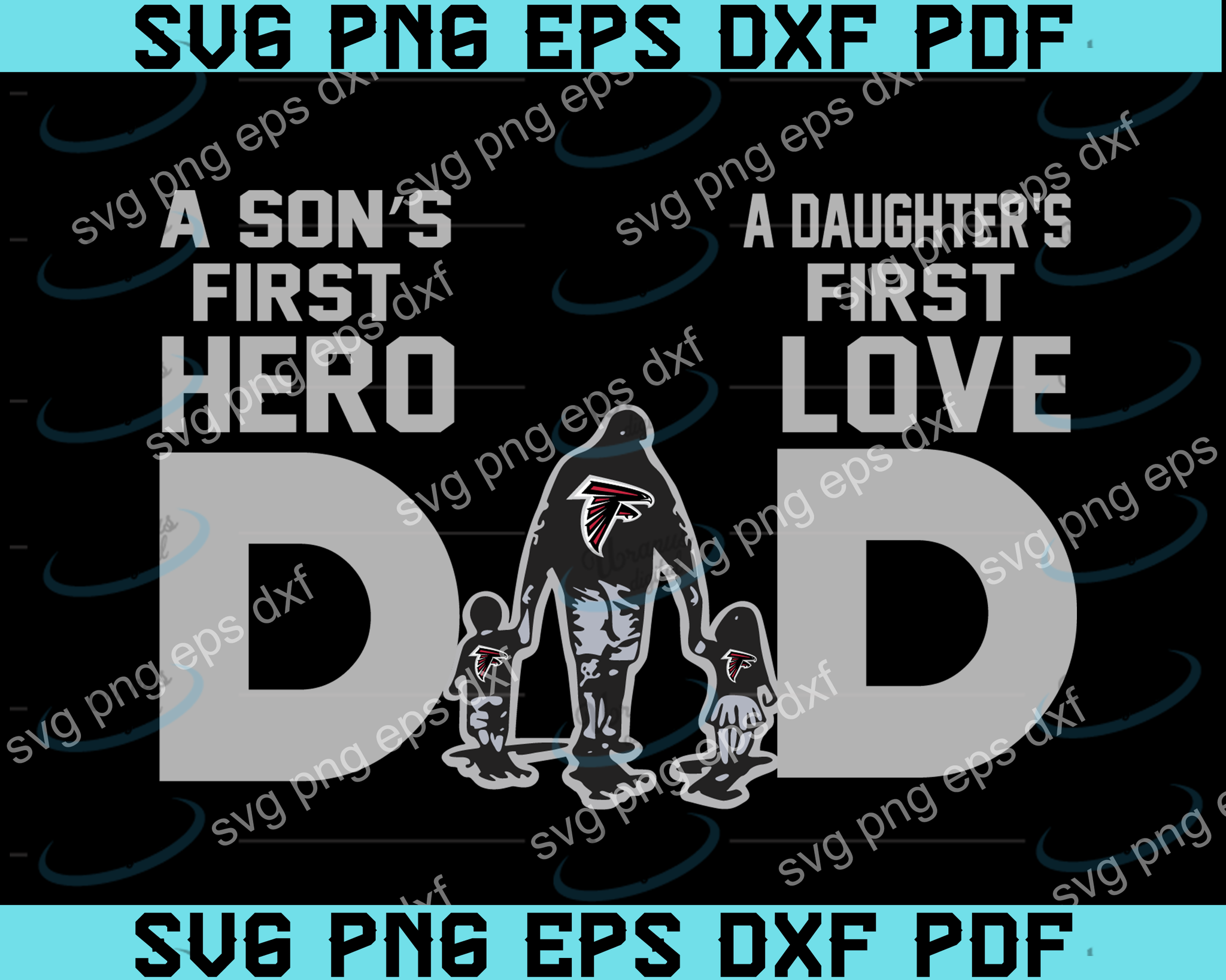 Atlanta Falcons DAD a Son’s First Hero Daughter’s First Love svg, Father’s Day Gift, Footbal ball Fan svg, Dad Nfl svg, Father’s Day svg,Atlanta Falcons DAD svg,Atlanta Falcons DAD png