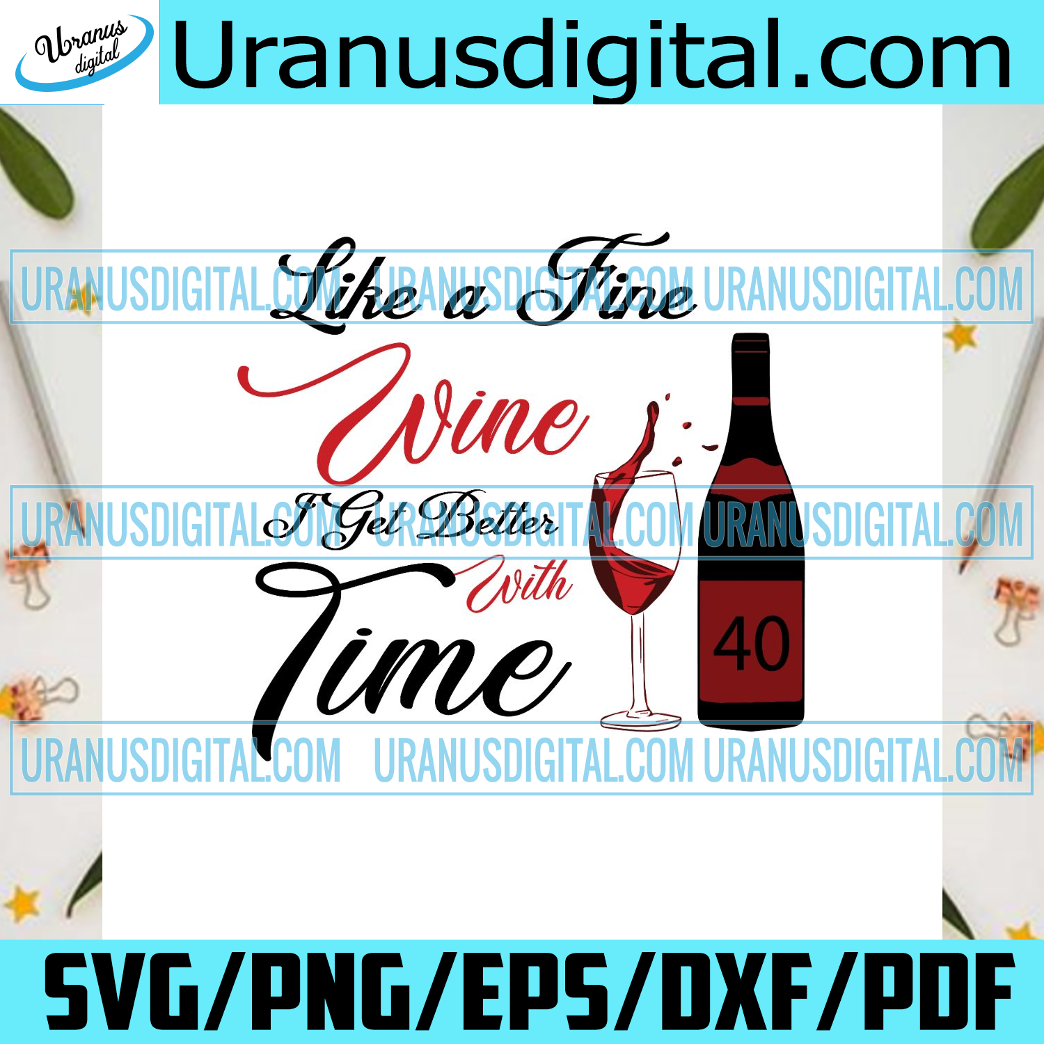 Download Like A Fine Wine I Get Better With Time Birthday Svg 40th Birthday S Uranusdigital