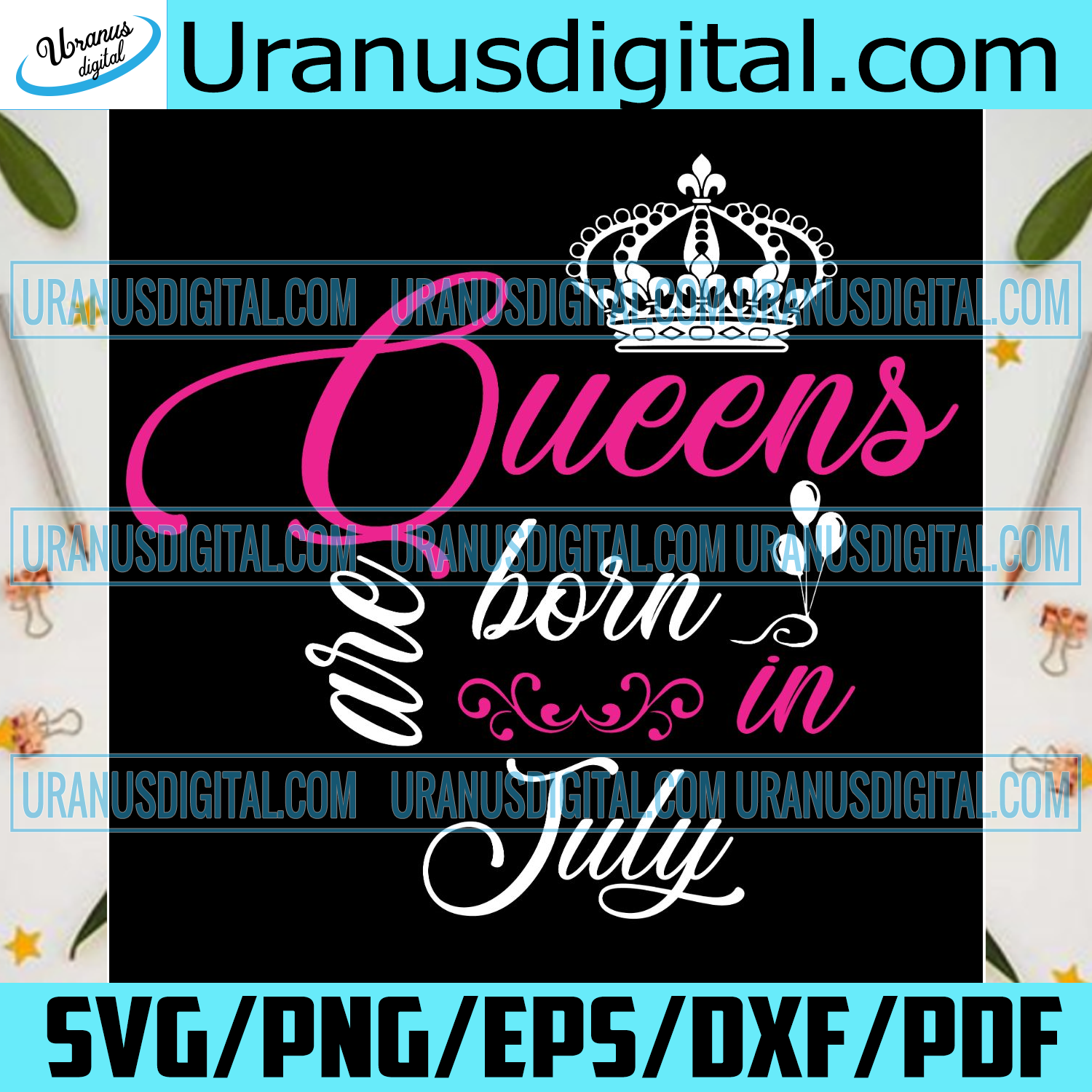 Queens Are Born In July Svg Birthday Svg July Queen Svg July Birthd Uranusdigital