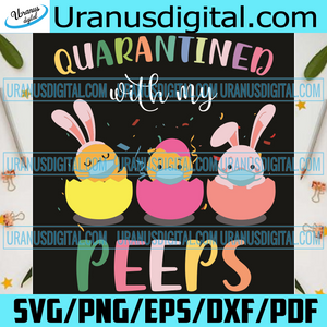 Download Quarantined With My Peeps Svg Easter Svg Happy Easter Svg Quarantin Uranusdigital