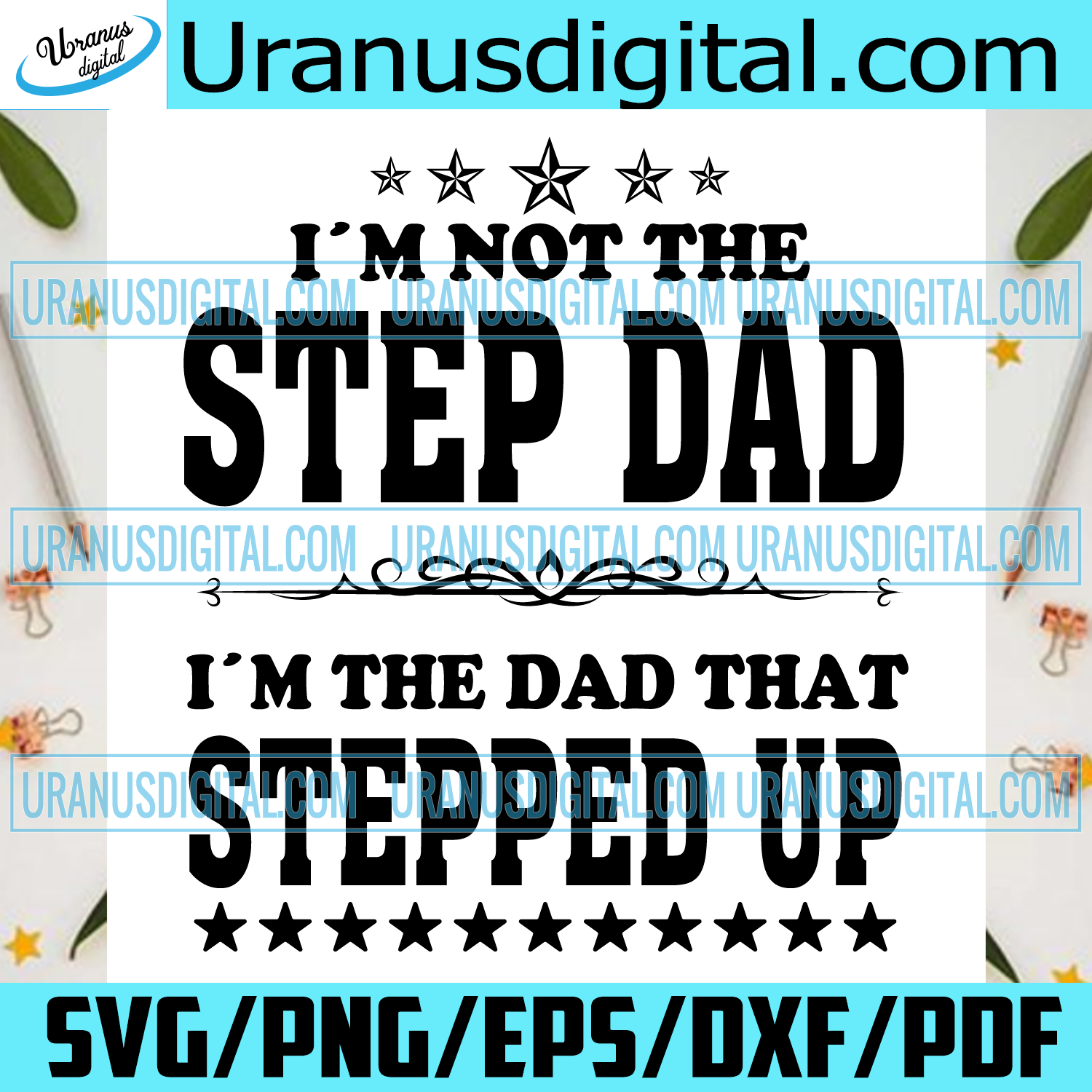 Download Im Not The Step Dad Im The Dad That Stepped Up Svg Fathers Day Svg D Uranusdigital