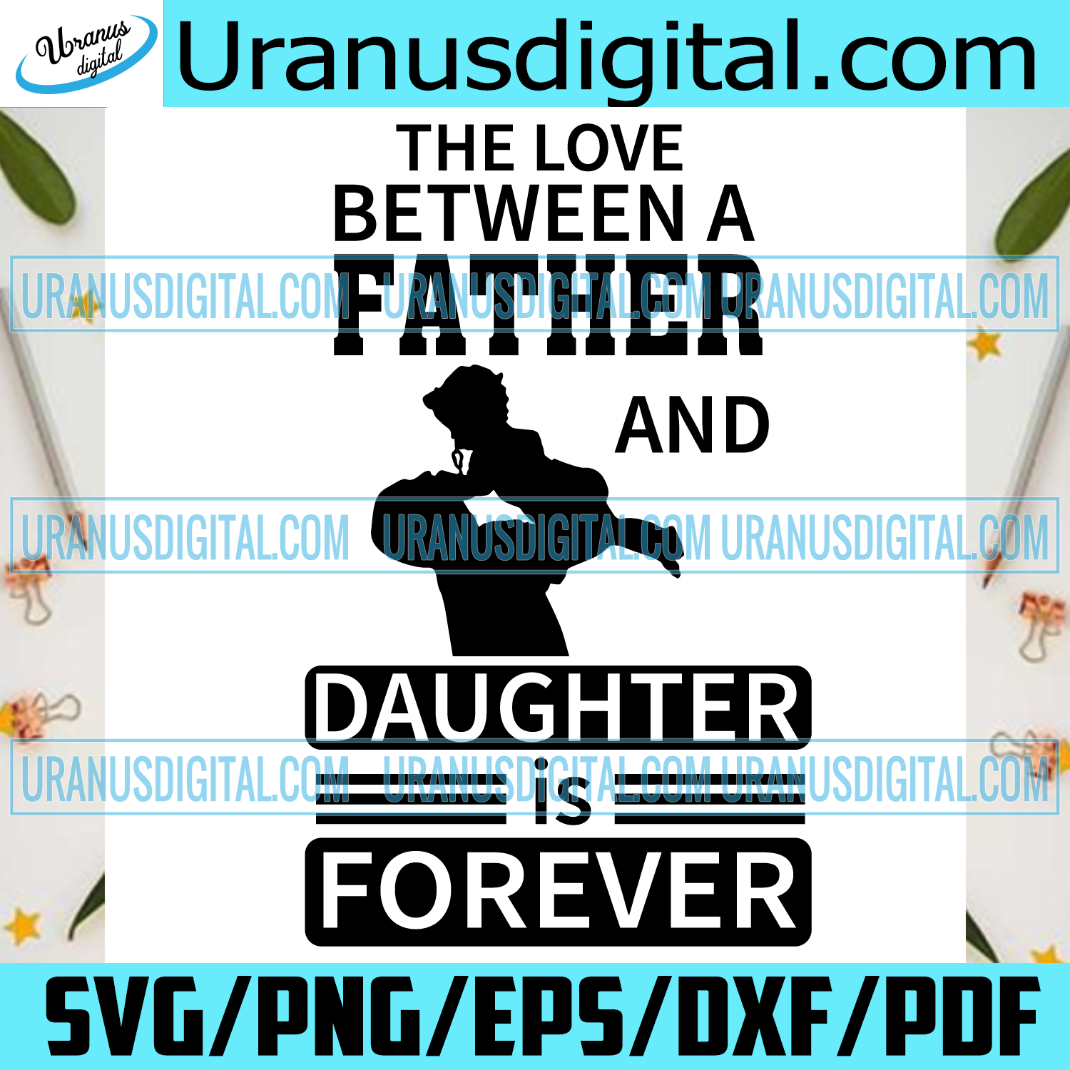 The Love Between A Father And Daughter Is Forever Svg Fathers Day Svg Uranusdigital