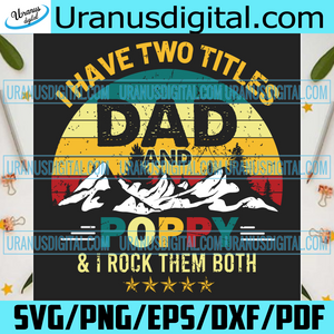 Download I Have Two Titles Dad And Poppy I Rock Them Both Svg Trending Svg Da Uranusdigital