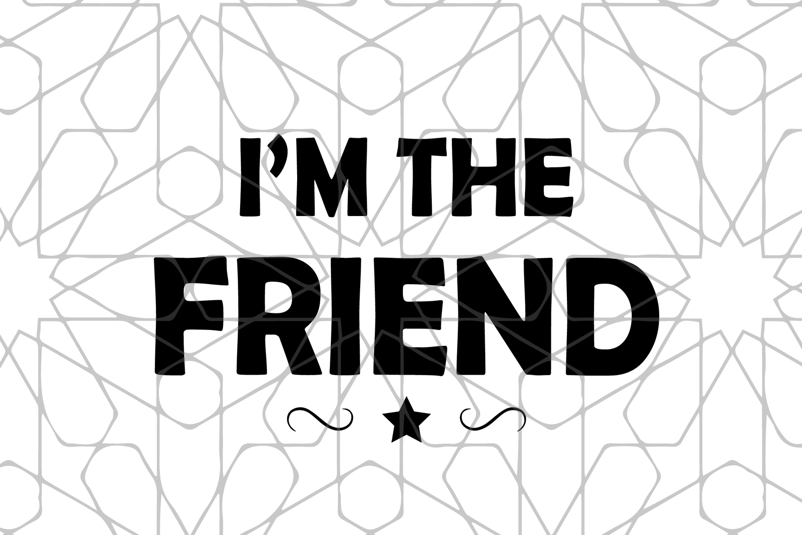 Download I M The Friend Svg Best Friend Friend Gift Gift For Friend Funny Quote Uranusdigital