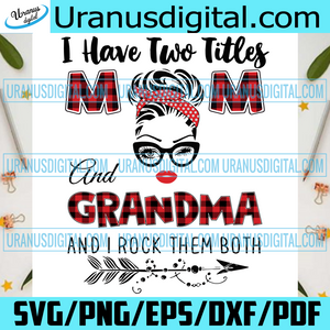 Download I Have Two Titles Mom And Grandma Svg Trending Svg Mom Svg Mother S Uranusdigital
