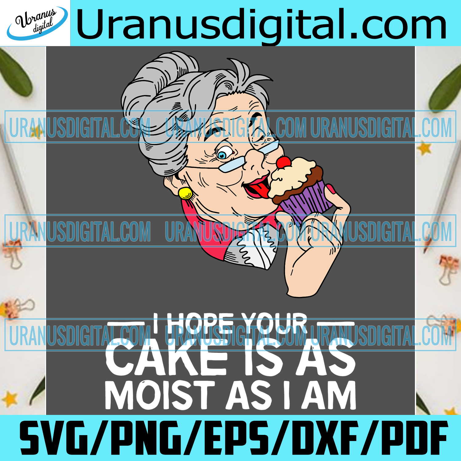 Download I Hope Your Cake Is As Moist As I Am Birthday Svg Cake Svg Cupcake Uranusdigital