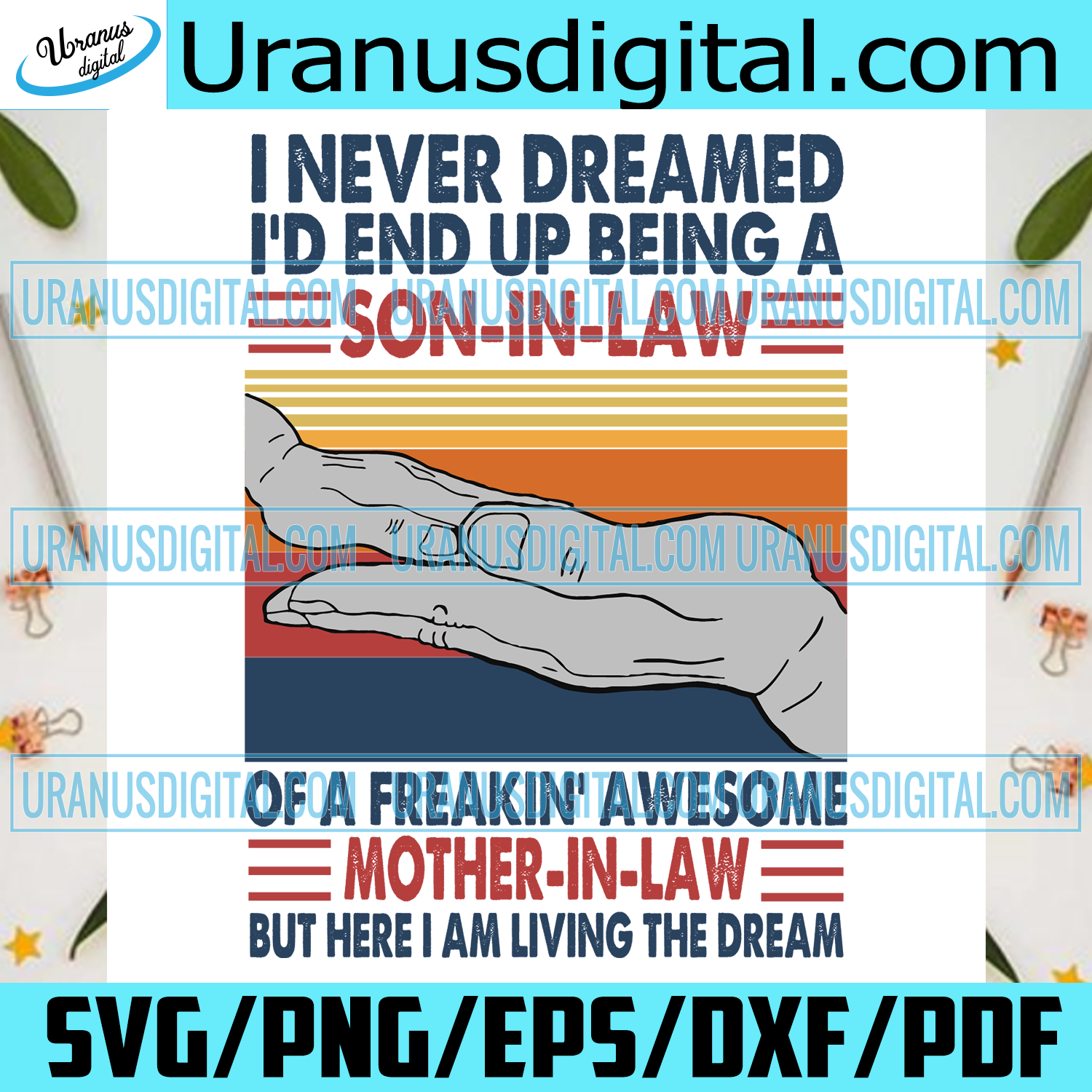 Download I Never Dreamed Id End Up Being A Son In Law Svg Trending Svg Son In Uranusdigital