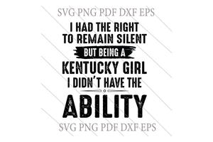 Download I Had The Right To Remain Silent But Being Kentucky Girl Svg Funny Quo Uranusdigital